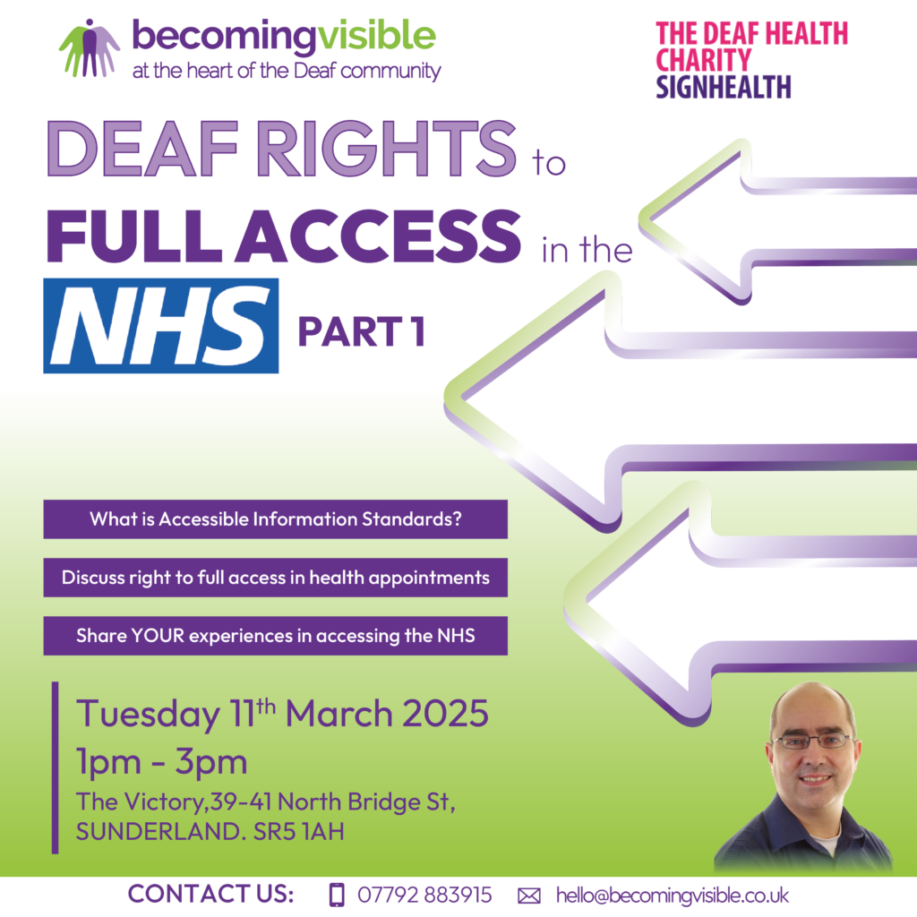 Event poster for "Deaf Rights to Full Access in the NHS: Part 1" on March 11, 2025, 1-3pm, at The Victory, Sunderland. Includes contact info and topics such as accessible information standards.