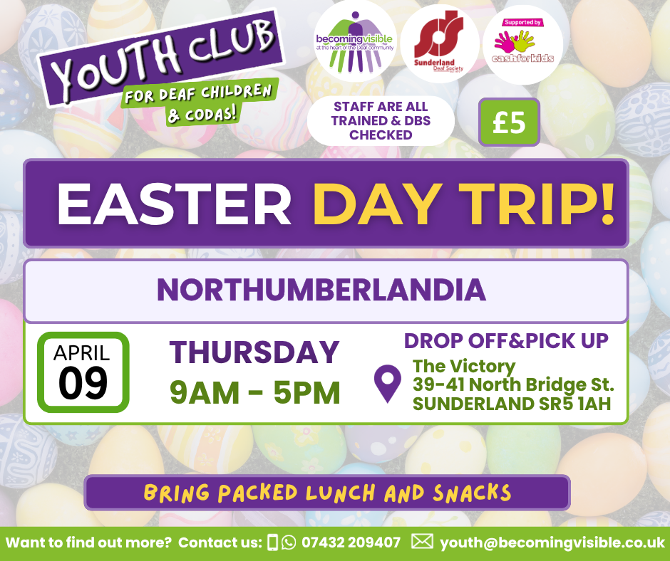 Flyer advertising a youth club Easter day trip for deaf children and CODAs to Northumberlandia on April 9, 9AM-5PM. Drop off at The Victory, Sunderland. Packed lunch required. £5 fee.